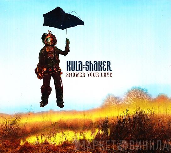 Kula Shaker - Shower Your Love