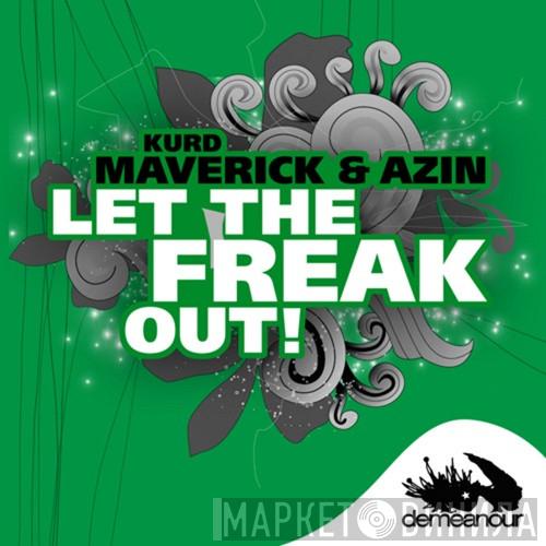 Kurd Maverick, Azin - Let The Freak Out!