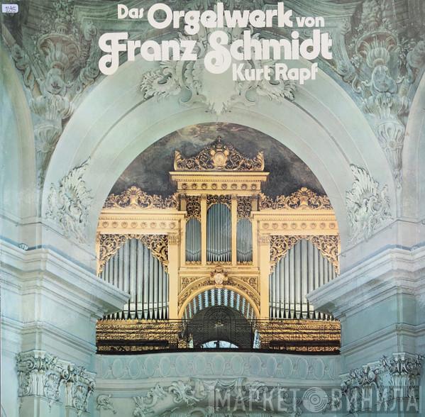 , Kurt Rapf  Franz Schmidt  - Das Orgelwerk Von Franz Schmidt