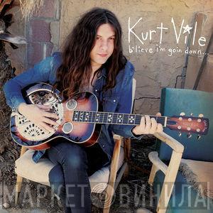 Kurt Vile - B'lieve I'm Goin Down...