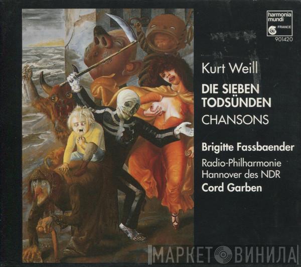 , Kurt Weill , Brigitte Fassbaender , Radio-Philharmonie Hannover Des NDR  Cord Garben  - Die Sieben Todsünden • Chansons