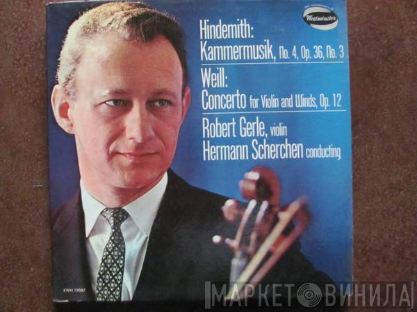 , Kurt Weill , Paul Hindemith , Robert Gerle  Hermann Scherchen  - Kammermusik No.4 Op.36 No.3, Concerto For Violins & Winds Op.12