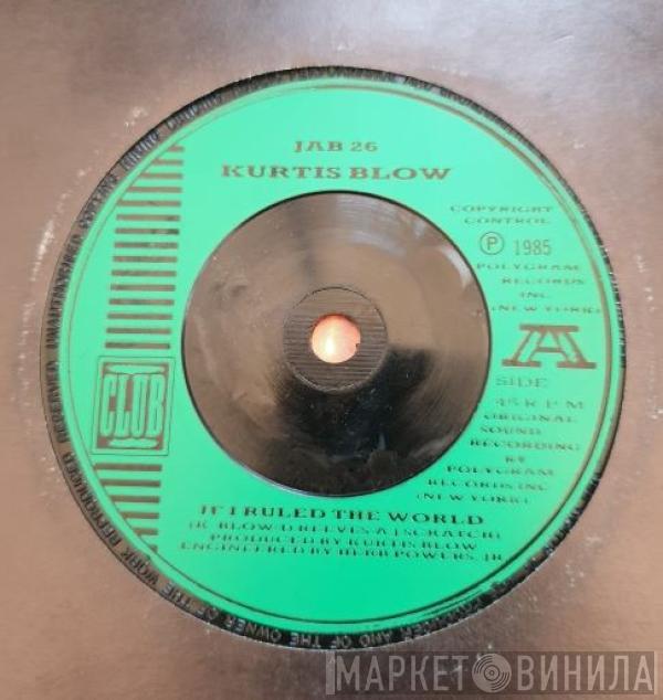  Kurtis Blow  - If I Ruled The World