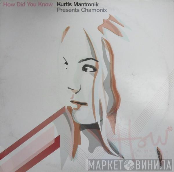 Kurtis Mantronik, Chamonix - How Did You Know