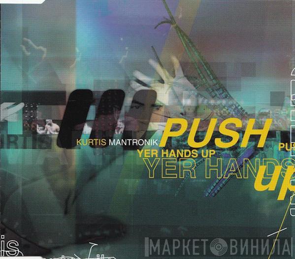 Kurtis Mantronik  - Push Yer Hands Up