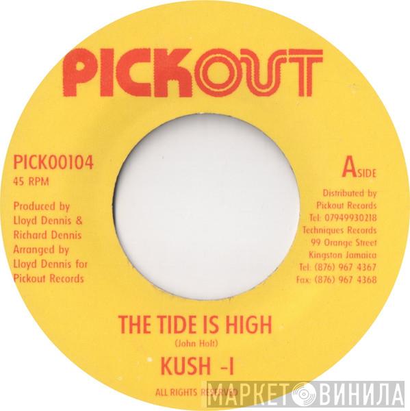 Kush-I - The Tide Is High