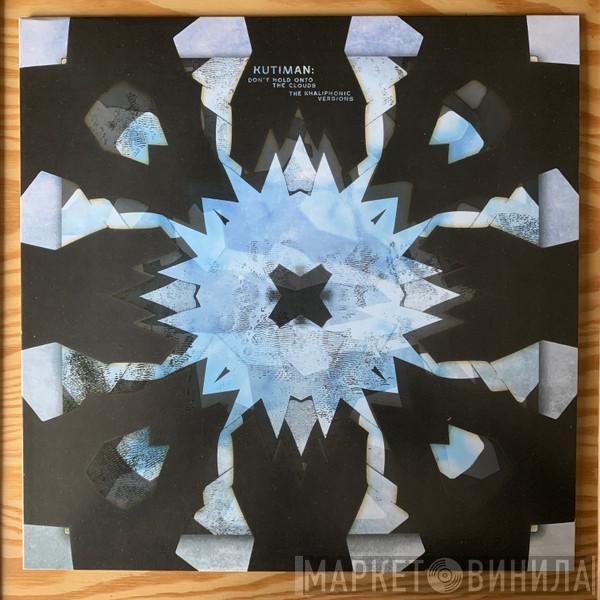 Kutiman - Don't Hold Onto The Clouds: The Khaliphonic Versions