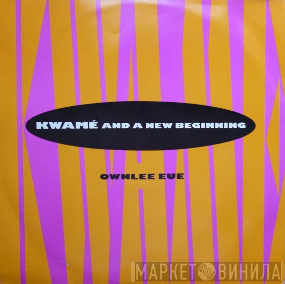 Kwamé, A New Beginning - Ownlee Eue