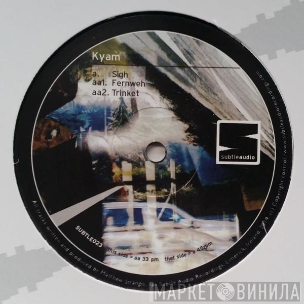 Kyam  - Sigh / Fernweh / Trinket
