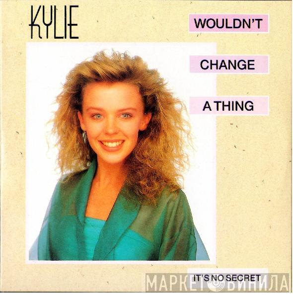  Kylie Minogue  - Wouldn't Change A Thing