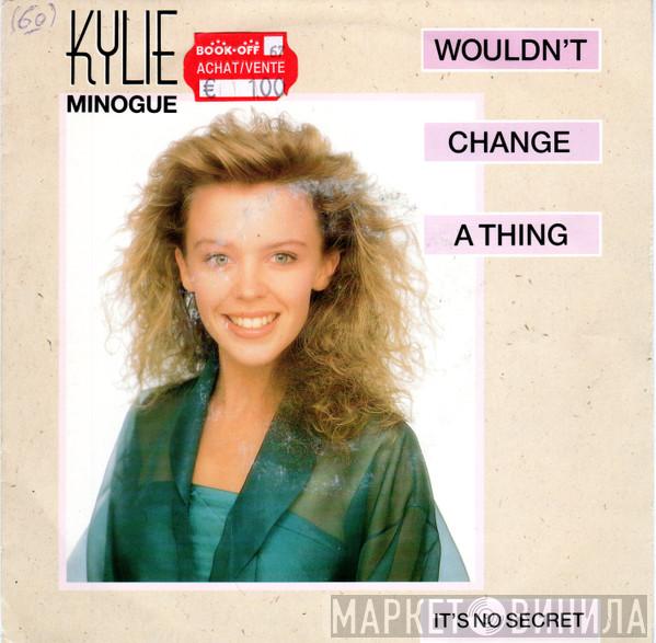  Kylie Minogue  - Wouldn't Change A Thing