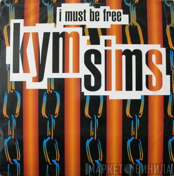  Kym Sims  - I Must Be Free