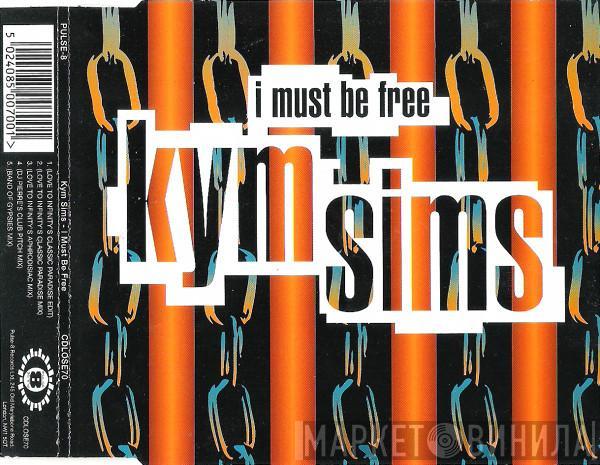  Kym Sims  - I Must Be Free