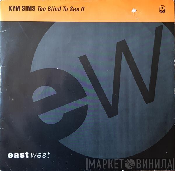 Kym Sims - Too Blind To See It
