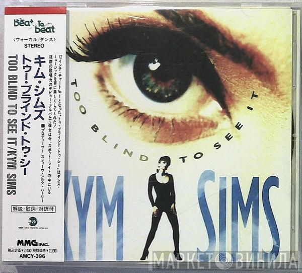  Kym Sims  - Too Blind To See It