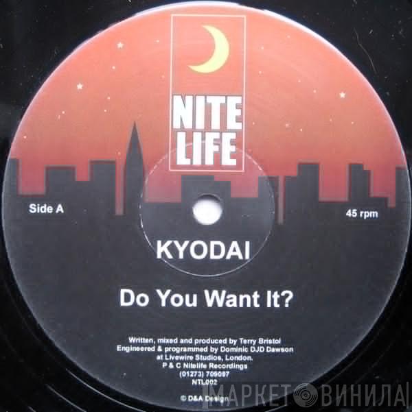 Kyodai - Do You Want It?