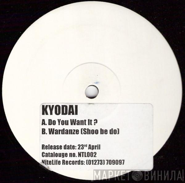 Kyodai - Do You Want It?