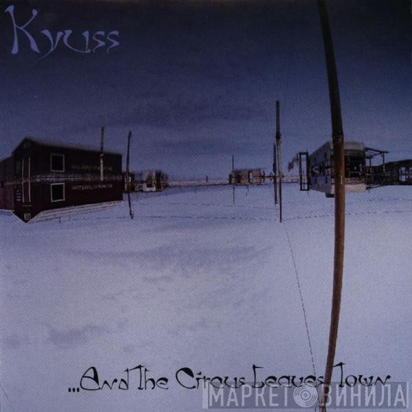  Kyuss  - ...And The Circus Leaves Town