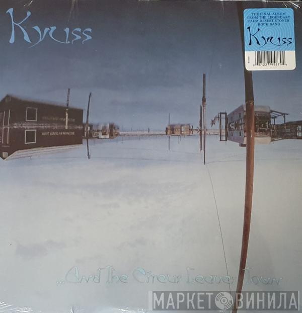  Kyuss  - ...And The Circus Leaves Town