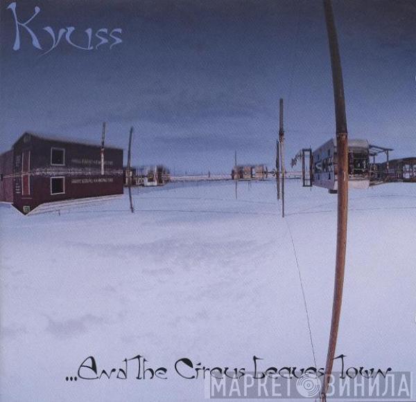 Kyuss - ...And The Circus Leaves Town