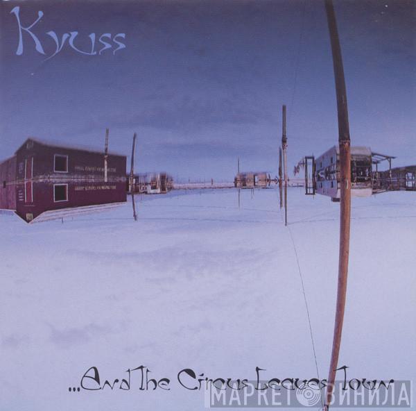  Kyuss  - ...And The Circus Leaves Town