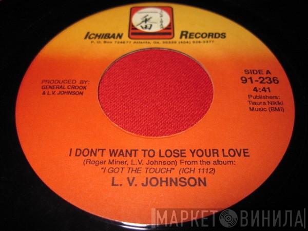 L. V. Johnson - I Don't Want To Lose Your Love / Stroking Kind