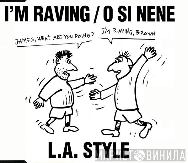  L.A. Style  - I'm Raving / O Si Nene