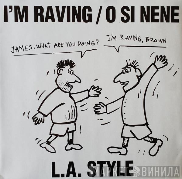  L.A. Style  - I'm Raving / O Si Nene