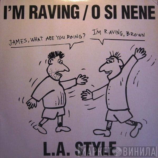  L.A. Style  - I'm Raving / O Si Nene