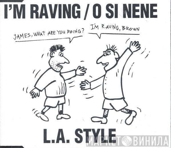  L.A. Style  - I'm Raving / O Si Nene