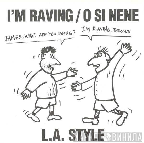  L.A. Style  - I'm Raving / O Si Nene