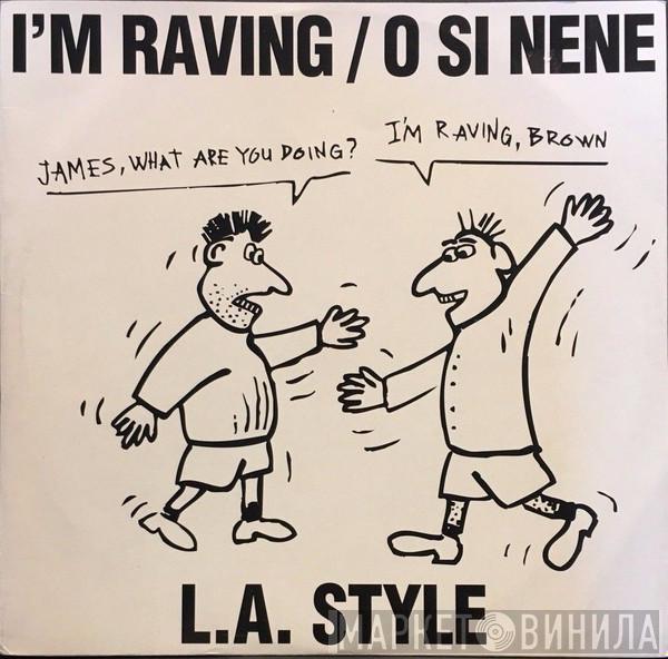 L.A. Style - I'm Raving / O Si Nene