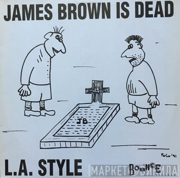  L.A. Style  - James Brown Is Dead