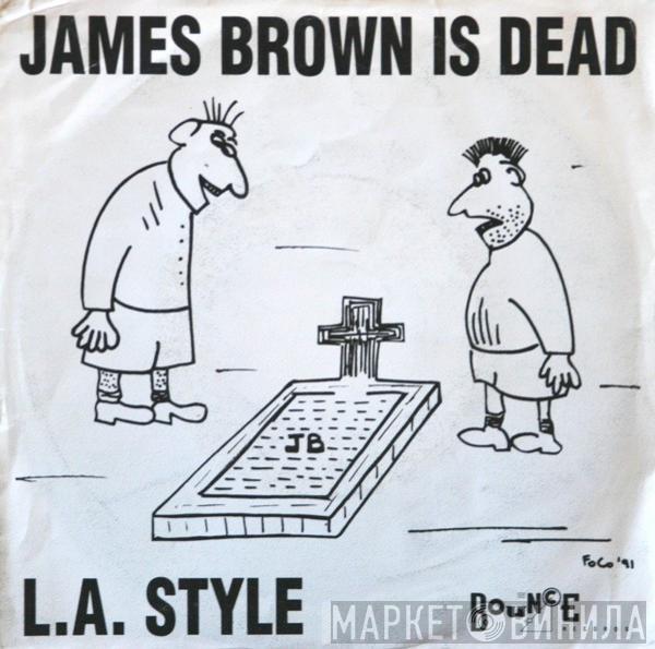  L.A. Style  - James Brown Is Dead