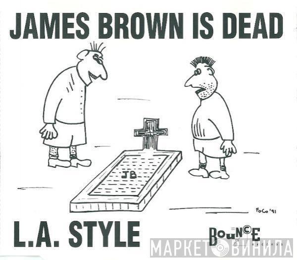  L.A. Style  - James Brown Is Dead
