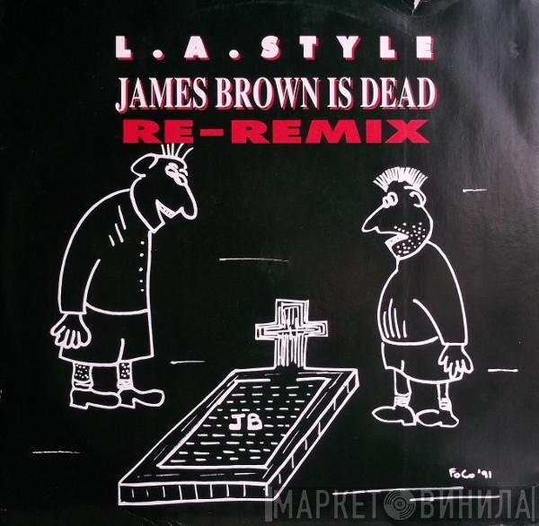 L.A. Style  - James Brown Is Dead (Re-Remix)