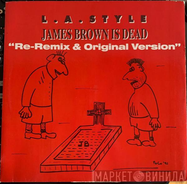 L.A. Style - James Brown Is Dead (Re-Remix & Original Version)