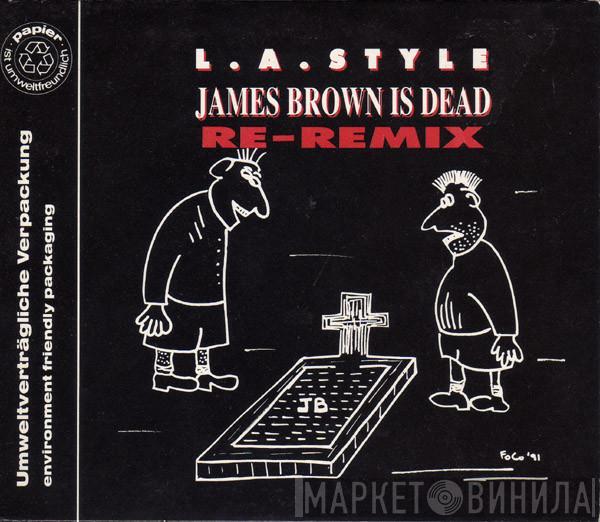  L.A. Style  - James Brown Is Dead (Re-Remix)