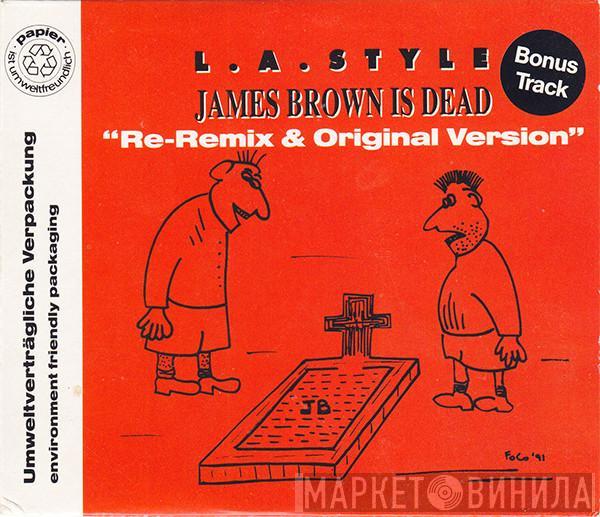  L.A. Style  - James Brown Is Dead (Re-Remix & Original Version)