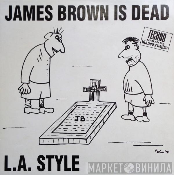  L.A. Style  - James Brown Is Dead