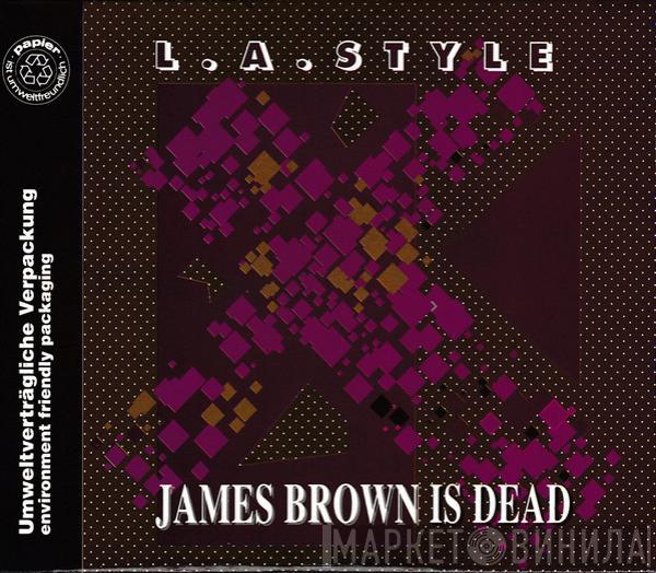  L.A. Style  - James Brown Is Dead