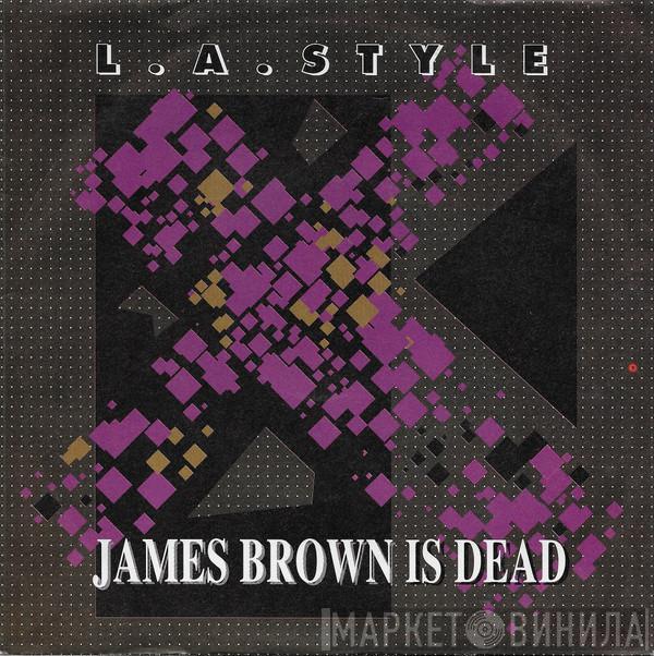  L.A. Style  - James Brown Is Dead