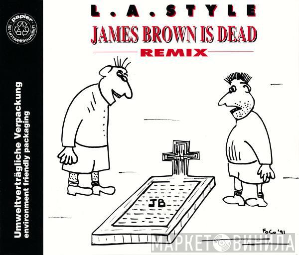  L.A. Style  - James Brown Is Dead (Remix)
