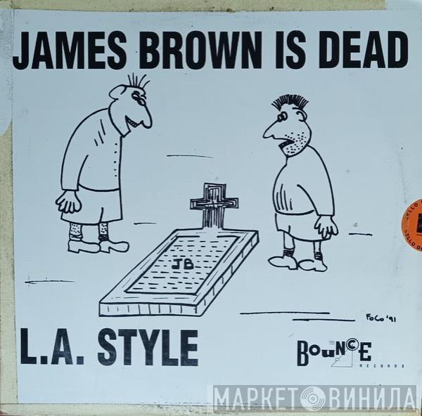  L.A. Style  - James Brown Is Dead