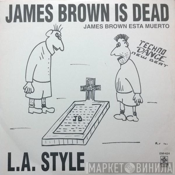  L.A. Style  - James Brown Is Dead