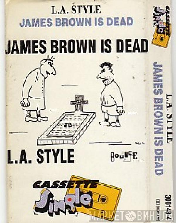  L.A. Style  - James Brown Is Dead