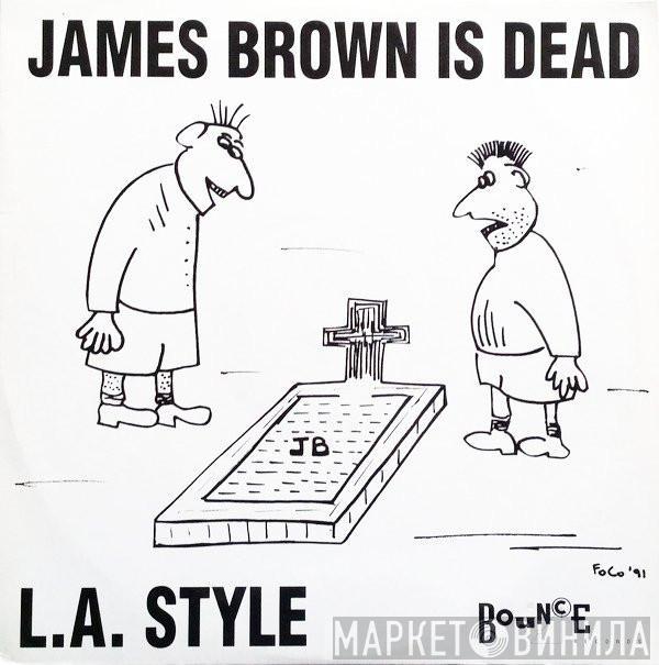  L.A. Style  - James Brown Is Dead