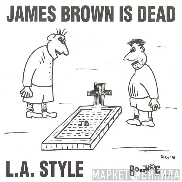  L.A. Style  - James Brown Is Dead