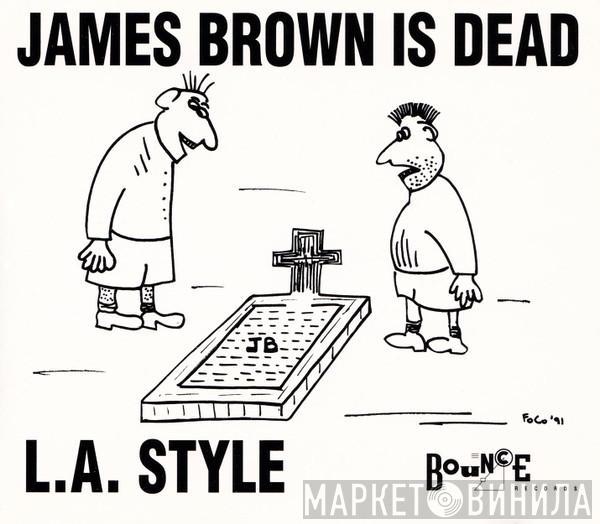  L.A. Style  - James Brown Is Dead