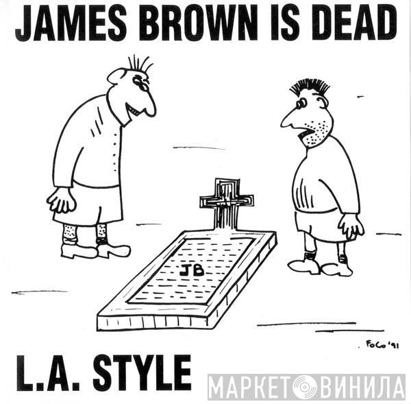  L.A. Style  - James Brown Is Dead